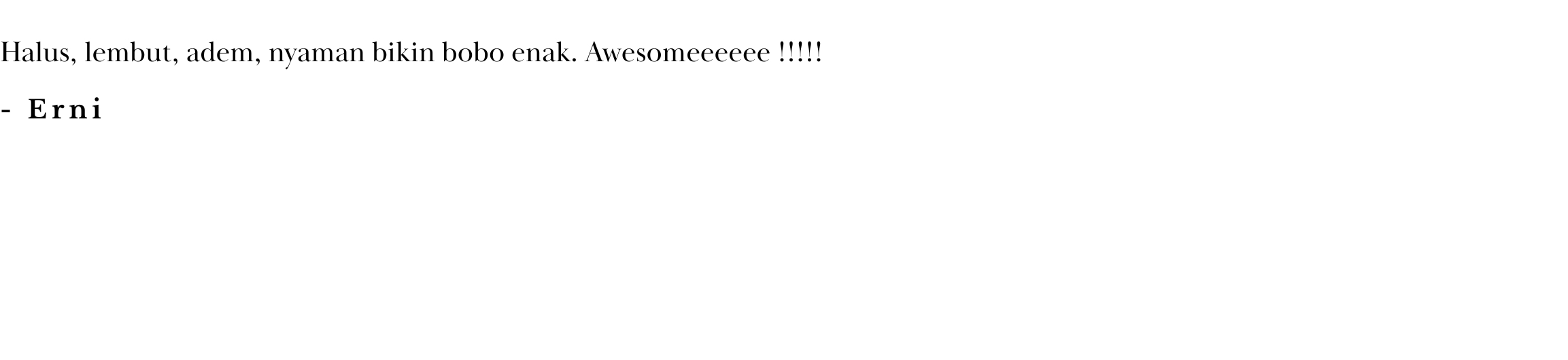 Halus, lembut, adem, nyaman bikin bobo enak. Awesomeeeeee !!!!! (7)